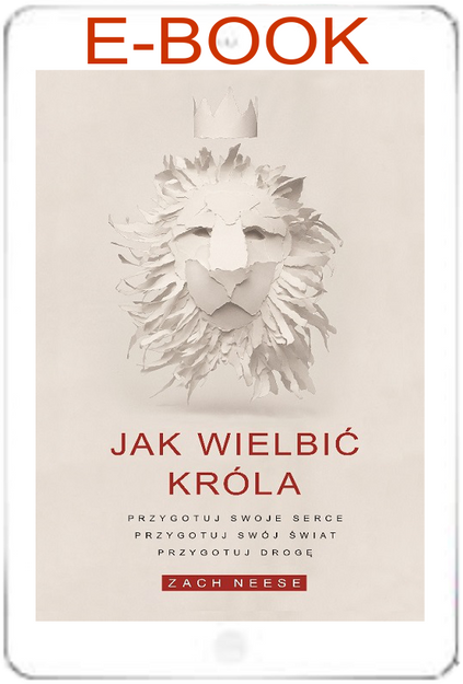 Jak wielbić króla  Przygotuj swoje serce ... - Zach Neese - E-BOOK