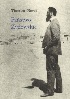 Państwo Żydowskie Próba nowoczesnego rozwiązania kwestii żydowskiej - Teoder Herzl