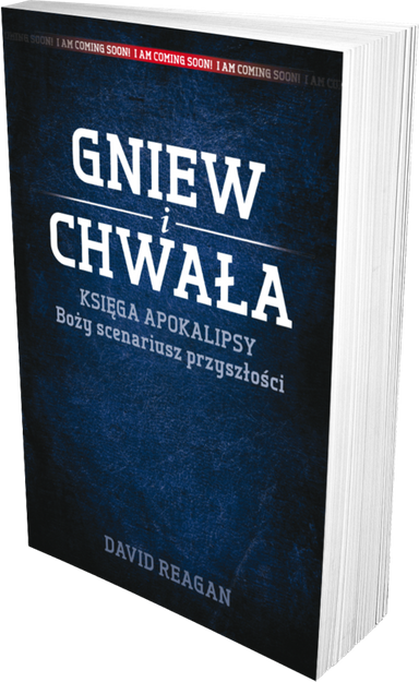 Gniew i Chwała. Księga Apokalipsy Boży scenariusz przyszłości - David Reagan - oprawa miękka