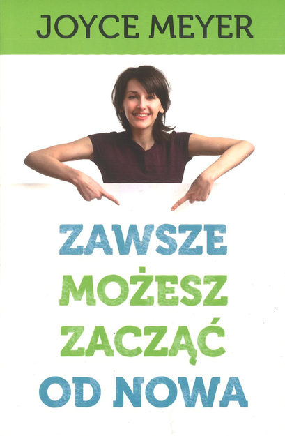 Zawsze możesz zacząć od nowa - Joyce Meyer - oprawa miękka