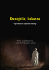 Ewangelia Łukasza w przekładzie Szymona Budnego wersja uwspółczesniona wraz z interlinią grecko-polską