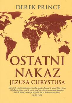 Ostatni nakaz Jezusa Chrystusa - Derek Prince - oprawa miękka