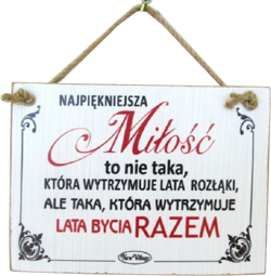 Tabliczka drewniana - Najpiękniejsza Miłość to nie taka, która wytrzymuje lata rozłąki