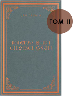 Podstawy religii chrześcijańskiej Tom II (Księga 3) - Jan Kalwin
