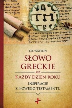 Słowo greckie na każdy dzień roku Inspiracje z Nowego Testamentu - J.W. Watson - oprawa miękka