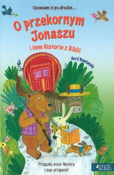 O przekornym Jonaszu i inne historie z Biblii - seria: Opowiem ci po drodze - Avril Rowlands