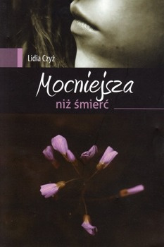 Mocniejsza niż śmierć - Lidia Czyż - oprawa miękka