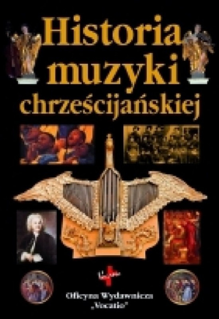 Historia muzyki chrześcijańskiej - Andrew Wilson-Dickson - oprawa twarda