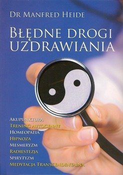 Błędne drogi uzdrawiania - dr Heide Manfred - oprawa miękka