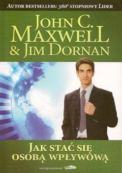 Jak stać się osobą wpływową - John C. Maxwell - oprawa miękka