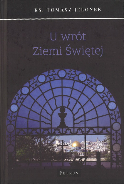 U wrót Ziemi Świętej - ks. Tomasz Jelonek - oprawa twarda