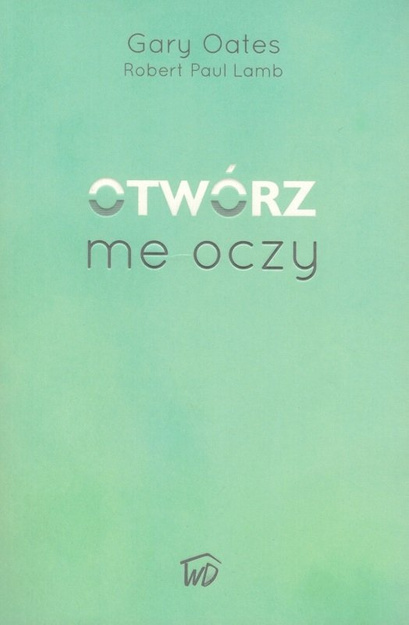 Otwórz me oczy - Gary Gates, Robert Paul Lamb - oprawa miękka