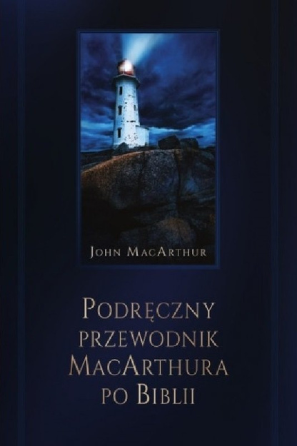 Podręczny Przewodnik MacArthura po Biblii - John MacArthur - oprawa miękka