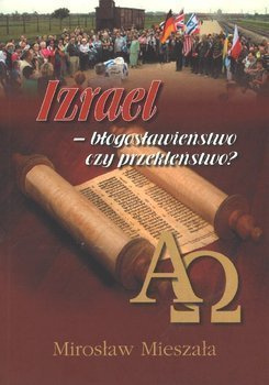 Izrael - błogosławieństwo czy przekleństwo? - Mirosłąw Mieszała - oprawa miękka