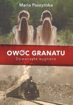 Dziewczęta wygnane tom 1 - seria Owoc granatu - Maria Paszyńska