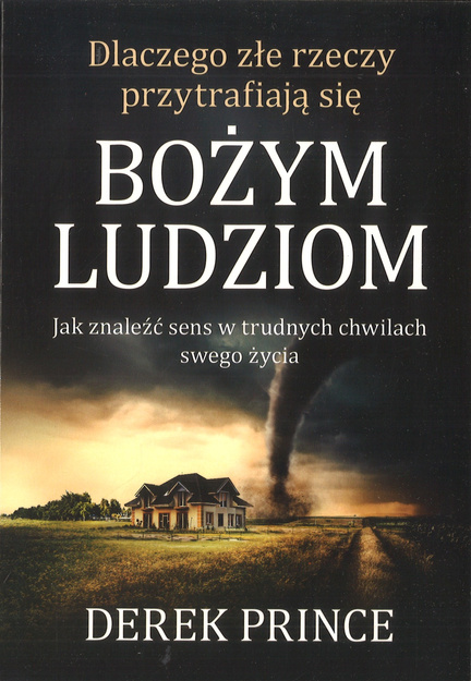 Dlaczego złe rzeczy przytrafiają się Bożym ludziom - Derek Prince 