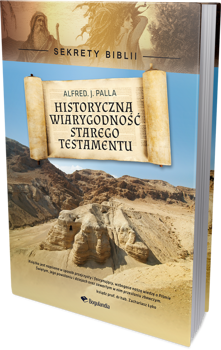 Sekrety Biblii - Historyczna wiarygodność Starego Testamentu - Alfred J. Palla wyd. II