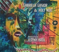 Narodził się jedyny król - Gabriela Gąsior i Holy Noiz - CD******