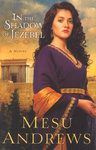 In the Shadow of Jezebel – Mesu Andrews