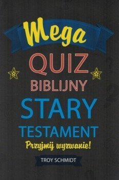 Mega QUIZ Biblijny - Stary Testament - Przyjmij wyzwanie - Troy Schmidt