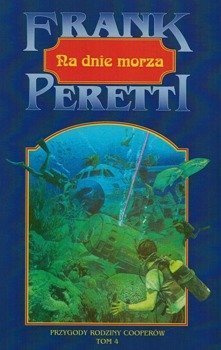 Na dnie morza.  Przygody rodziny Cooperów cz. 4 - Frank E. Peretti - oprawa miękka