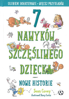7 nawyków szczęśliwego dziecka - nowe historie - Sean Covey - oprawa twarda