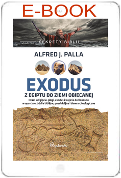 Sekrety Biblii - Exodus z Egiptu do Ziemi Obiecanej - Alfred J. Palla E-BOOK