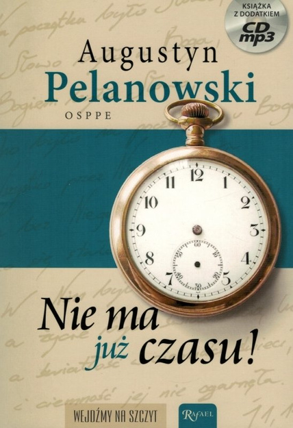 Nie ma już czasu! Wejdźmy na szczyt - Augustyn Pelanowski + CD/MP3*