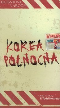 Uciśnione narody. Korea Północna - P. Todd Nettletor - oprawa miękka