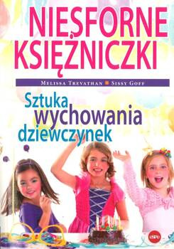Niesforne księżniczki - sztuka wychowania dziewczynek - Melissa Trevathan i Sissy Goff