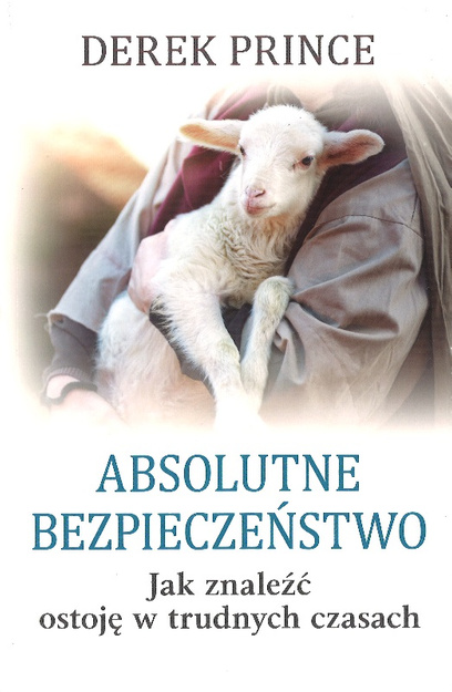 Absolutne bezpieczeństwo - Derek Prince - oprawa miękka