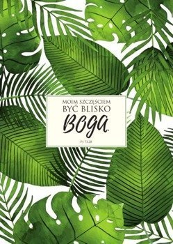Zeszyt "Mój dziennik" - "Moim szczęściem być blisko Boga" PS. 73,28