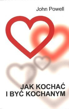 Jak kochać i być kochanym - John Powell - oprawa miękka