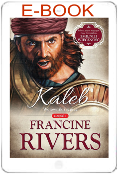Kaleb. Wojownik i szpieg cz.1 - Francine Rivers - E-BOOK