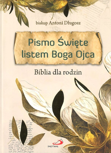 Pismo Święte listem Boga Ojca Biblia dla rodzin - bp Antoni Długosz