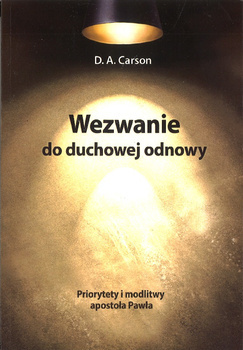 Wezwanie do duchowej odnowy - priorytety i modlitwy apostoła Pawła - D. A. Carson - oprawa miękka