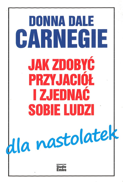 Jak zdobyć przyjaciół i zjednać sobie ludzi dla nastolatek - Dale Carnegie - oprawa miękka