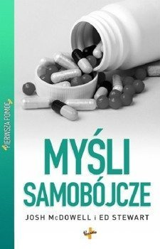 Myśli samobójcze - Pierwsza Pomoc - Josh McDowell i Ed Stewards - oprawa miękka