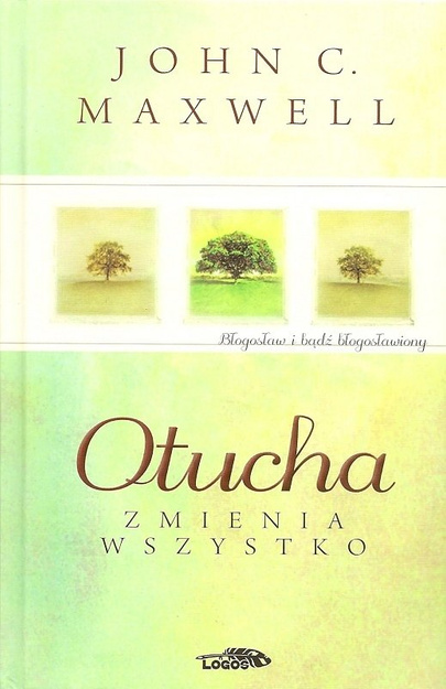 Otucha. Zmienia wszystko - John C. Maxwell - oprawa twarda