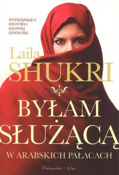 Byłam służącą w arabskich pałacach Wstrząsająca historia biednej hinduski - Laila Shukri