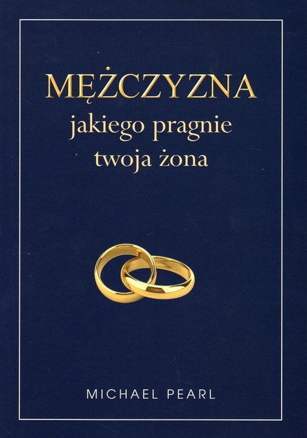 Mężczyzna jakiego pragnie twoja żona - Michael Pearl - oprawa miękka