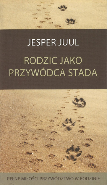 Rodzic jako przywódca stada - Jesper Juul - oprawa miękka