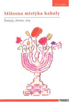 Miłosna mistyka kabały - Światy, słowa, sny - Jiří Langer - oprawa miękka