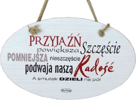 Tabliczka drewniana - Przyjaźń powiększa Szczęście Pomniejsza nieszczęście... - owalna