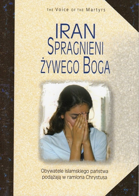 Iran spragnieni żywego Boga Obywatele państwa islamskiego podążają w ramiona Chrystusa - The Voice of the Martyrs