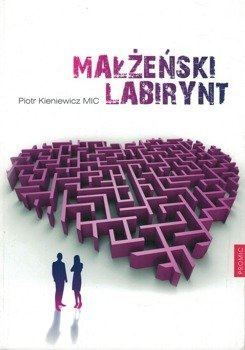Małżeński labirynt - Piotr Kieniewicz MIC - oprawa miękka