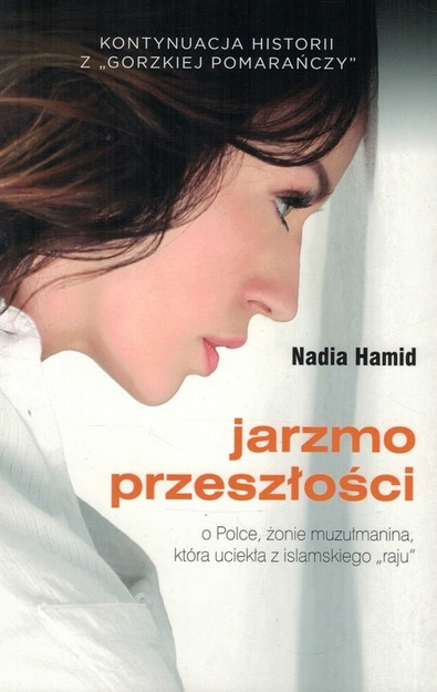 Jarzmo przeszłości - Nadia Hamid - kontynuacja historii z Gorzkiej pomarańczy