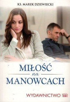 Miłość na manowcach - ks. Marek Dziewiecki - oprawa miękka