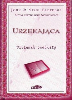 Urzekająca Dziennik osobisty - John i Stasi Eldredge - oprawa miękka