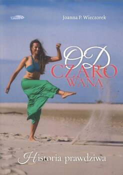 Odczarowana-historia prawdziwa - Joanna P. Wieczorek - oprawa miękka*